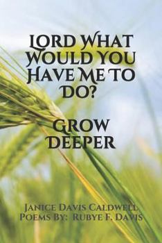 Paperback Lord What Would You Have Me to Do? Grow Deeper Book