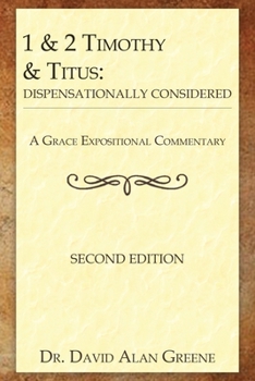 1 & 2 Timothy & Titus: Dispensationally Considered