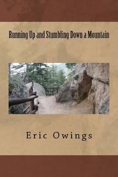 Paperback Running Up and Stumbling Down a Mountain Book