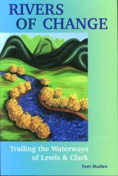 Spiral-bound Rivers of Change: Trailing the Waterways of Lewis and Clark Book