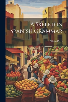 Paperback A Skeleton Spanish Grammar Book