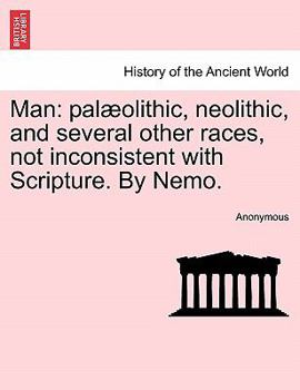 Paperback Man: Pal Olithic, Neolithic, and Several Other Races, Not Inconsistent with Scripture. by Nemo. Book