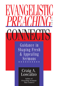 Paperback Evangelistic Preaching That Connects: Guidance in Shaping Fresh and Appealing Sermons Book