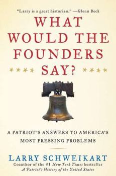 Hardcover What Would the Founders Say?: A Patriot's Answers to America's Most Pressing Problems Book