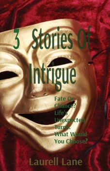 Paperback 3 Stories Of Intrigue: Fate Or Chance? Life's Unexpected Turns. What Would You Choose? [Large Print] Book