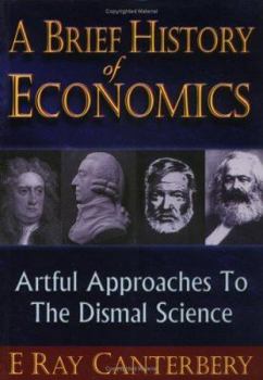 Paperback Brief History of Economics, A: Artful Approaches to the Dismal Science Book