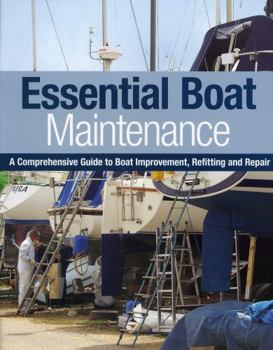 Hardcover Essential Boat Maintenance: A Comprehensive Guide to Boat Improvement, Refitting and Repair Book