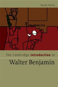 The Cambridge Introduction to Walter Benjamin - Book  of the Cambridge Introductions to Literature