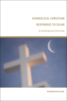 Paperback Evangelical Christian Responses to Islam: A Contemporary Overview Book