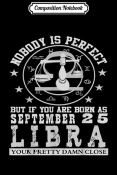 Composition Notebook: Libra September 25 Zodiac Man Women Kids Birthday Gift  Journal/Notebook Blank Lined Ruled 6x9 100 Pages