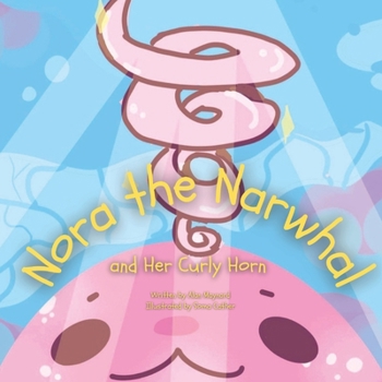 Paperback Nora the Narwhal and Her Curly Horn Book