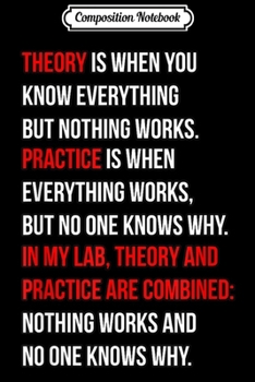 Composition Notebook: Theory And Practice Are Combined In My Lab - Funny Science  Journal/Notebook Blank Lined Ruled 6x9 100 Pages