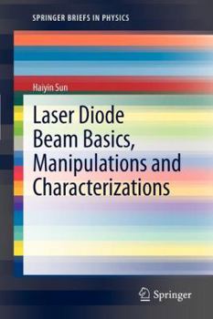 Paperback Laser Diode Beam Basics, Manipulations and Characterizations (SpringerBriefs in Physics) Book