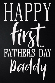 Happy First Father's Day Daddy: 100 Pages 6'' x 9'' Lined Writing Paper | Best Gift For Father