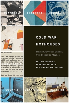 Paperback Cold War Hothouses: Inventing Postwar Culture, from Cockpit to Playboy Book