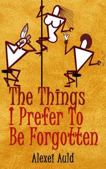 Paperback The Things I Prefer To Be Forgotten Book