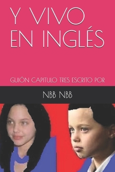 Paperback Y Vivo En Ingl?s: Gui?n Capitulo Tres Escrito Por [Spanish] Book