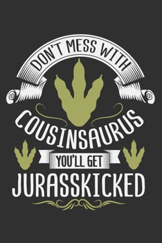 Don't Mess With Cousinsaurus You'll Get Jurasskicked: Cousin gifts for women, cousin gifts for boys, cousin gifts for adults 6x9 Journal Gift Notebook with 125 Lined Pages