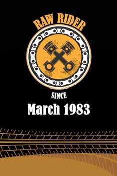 Raw Rider Since March 1983: Initial Raw Rider Since March 1983 Notebook for Motorcycle Rider, Black & Yellow 6 x 9 with 120 pages Soft Matte Cover