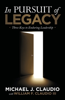 Paperback In Pursuit of Legacy: Three Keys to Enduring Leadership Book