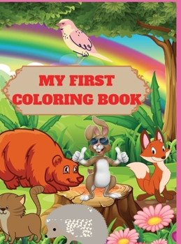 My First Coloring Book: Toddler Coloring Book;adorable Children's Book with 36 Simple Pictures to Learn and Color for Kids 3-5 Ages.Preschool and Kindergarten for Hours of Coloring Fun.