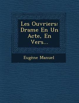 Paperback Les Ouvriers: Drame En Un Acte, En Vers... [French] Book