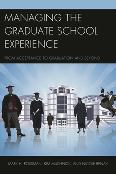 Hardcover Managing the Graduate School Experience: From Acceptance to Graduation and Beyond Book