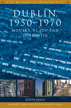 Hardcover Dublin, 1950-1970: Houses, Flats and High-Rise Book