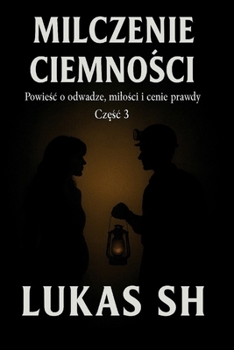 Milczenie Ciemnosci: Powiesc o odwadze, milosci i cenie prawdy (Polish Edition)
