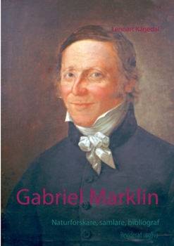 Paperback Gabriel Marklin: Naturforskare, samlare, bibliograf [Swedish] Book