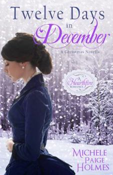Twelve Days in December - Book #3.5 of the Hearthfire Romance