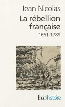 La rébellion française. Mouvements populaires et conscience sociale (1661-1789) (Folio histoire)