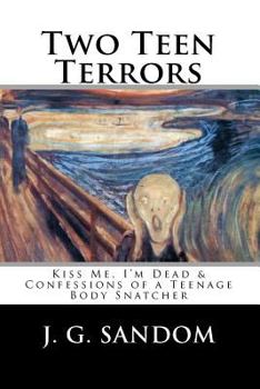 Paperback Two Teen Terrors: Kiss Me, I'm Dead and Confessions of a Teenage Body Snatcher Book