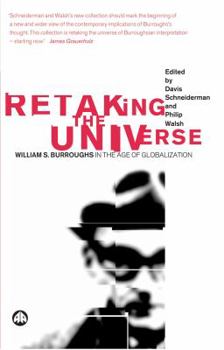 Paperback Retaking the Universe: William S. Burroughs in the Age of Globalization Book