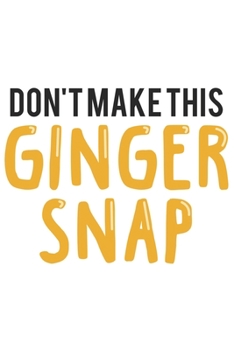 Don't make this Ginger snap: Fun Redhair I Redhead I Ginger