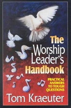 Paperback The Worship Leader's Handbook: Practical Answers to Tough Questions Book