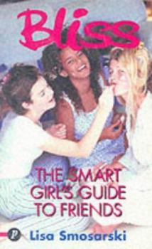 Paperback Bliss: the Smart Girl's Guide to Friends (Bliss) Book