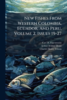 New Fishes from Western Colombia, Ecuador, and Peru, Volume 2, Issues 19-27