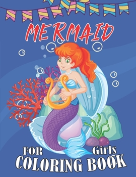 Paperback Mermaid Coloring Book For Girls: Super Fun Coloring Pages of Cute Mermaids, Fish and Other Sea Creatures Designed to encourage positive thinking. Grea Book