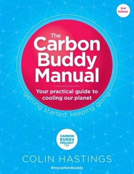 Paperback The Carbon Buddy Manual: Your Practical Guide to Cooling Our Planet Book