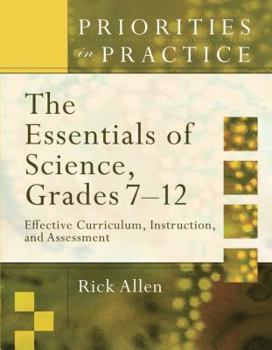 Paperback The Essentials of Science, Grades 7-12: Effective Curriculum, Instruction, and Assessment (Priorities in Practice) Book