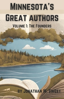 Paperback Minnesota's Great Authors: Volume 1: The Founders Book