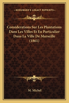 Paperback Considerations Sur Les Plantations Dans Les Villes Et En Particulier Dans La Ville De Marseille (1861) [French] Book