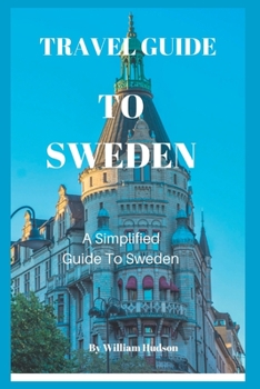Paperback Travel Guide to Sweden: A Simplified Guide To Sweden Book