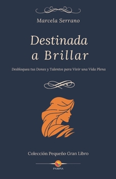 Paperback Destinada a Brillar: Desbloquea tus Dones y Talentos para Vivir una Vida Plena [Spanish] Book