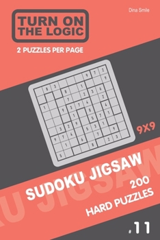 Paperback Turn On The Logic Sudoku Jigsaw 200 Hard Puzzles 9x9 (11) Book