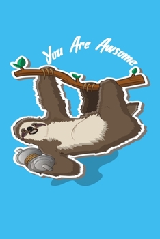 Paperback You Are Awsome: Sloth Notebbok - Notebook & Journal - Large (5 x 6 Inches) - 120 Pages - Book