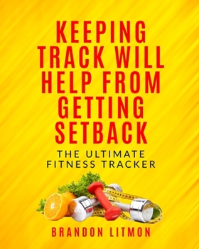 Paperback Keeping Track Will Help From Getting Setback: The Ultimate Fitness Tracker Book