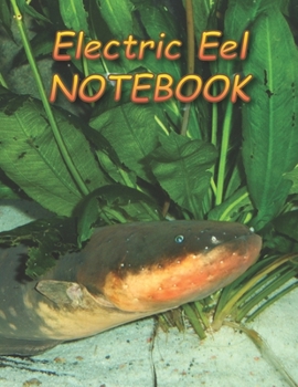 Paperback Electric Eel NOTEBOOK: Notebooks and Journals 110 pages (8.5"x11") Book