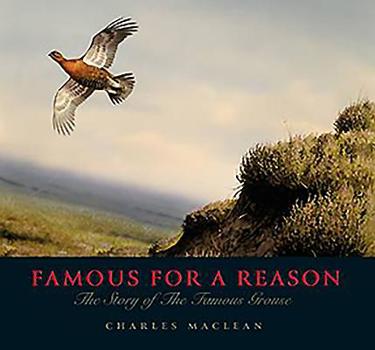 Hardcover Famous for a Reason: The Story of the Famous Grouse Book